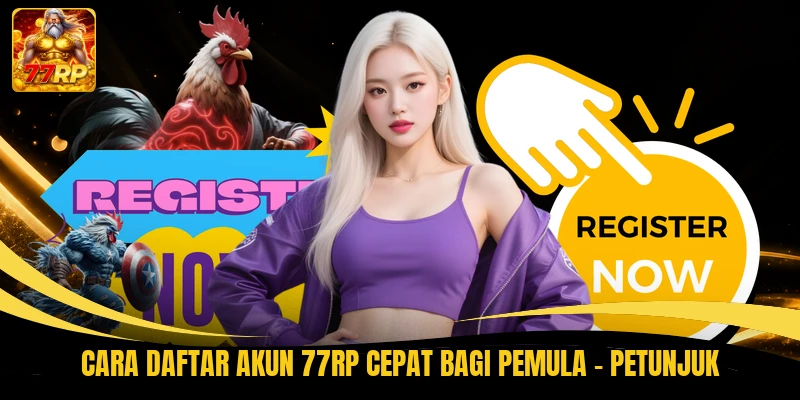 Cara Daftar Akun 77RP Cepat Bagi Pemula - Petunjuk