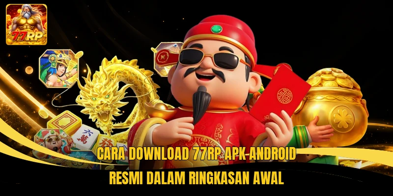 Cara Download 77RP APK Android Resmi dalam ringkasan awal