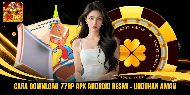 Cara Download 77RP APK Android Resmi - Unduhan Aman