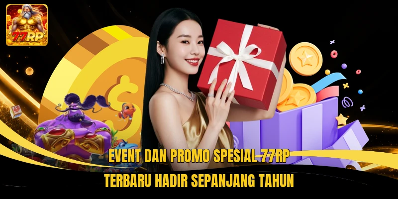 Event dan Promo Spesial 77RP Terbaru hadir sepanjang tahun