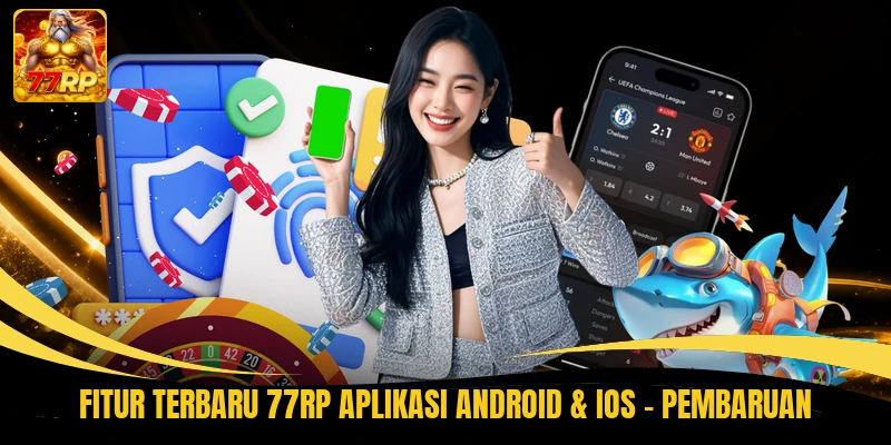 Fitur Terbaru 77RP Aplikasi Android & iOS - Pembaruan