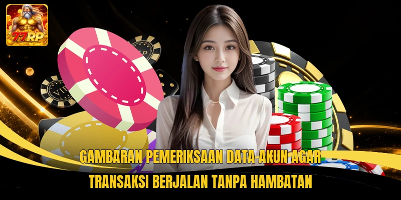 Gambaran pemeriksaan data akun agar transaksi berjalan tanpa hambatan