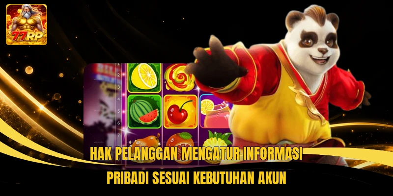Hak pelanggan mengatur informasi pribadi sesuai kebutuhan akun