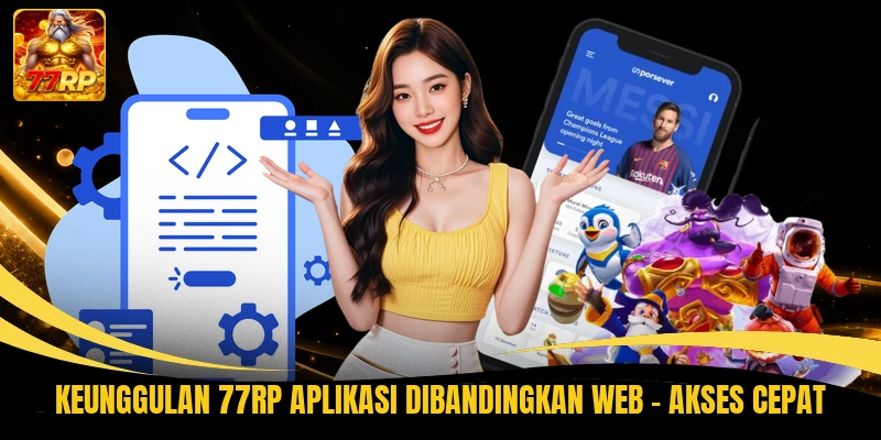Keunggulan 77RP Aplikasi Dibandingkan Web - Akses Cepat