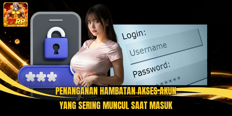 Penanganan hambatan akses akun yang sering muncul saat masuk