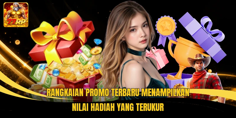 Rangkaian promo terbaru menampilkan nilai hadiah yang terukur
