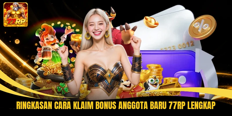 Ringkasan Cara Klaim Bonus Anggota Baru 77RP lengkap