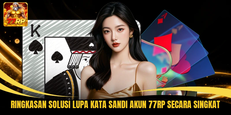 Ringkasan solusi lupa kata sandi akun 77RP secara singkat
