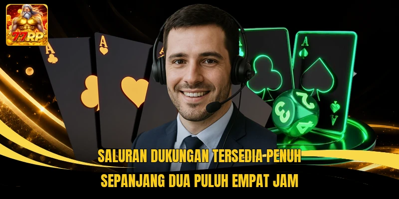 Saluran dukungan tersedia penuh sepanjang dua puluh empat jam