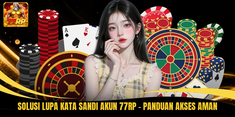 Solusi Lupa Kata Sandi Akun 77RP - Panduan Akses Aman