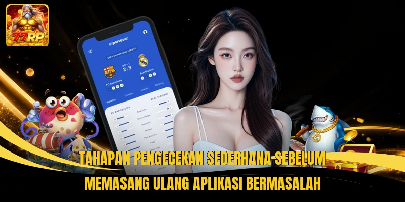 Tahapan pengecekan sederhana sebelum memasang ulang aplikasi bermasalah
