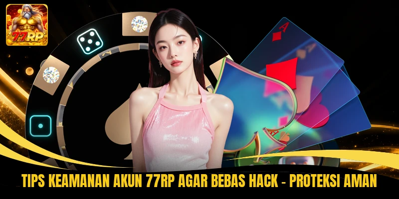 Tips Keamanan Akun 77RP Agar Bebas Hack - Proteksi Aman