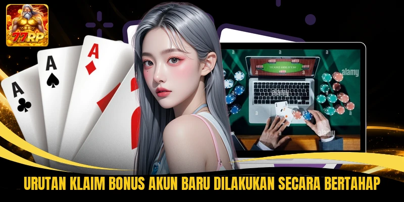 Urutan klaim bonus akun baru dilakukan secara bertahap